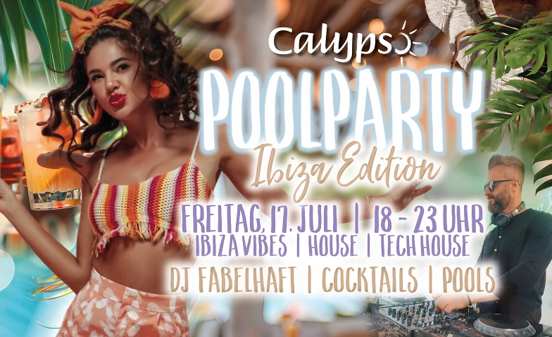 Calypso Poolparty IBIZA EDITION mit DJ Fabelhaft