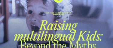 Event-Image for 'Raising multilingual Kids: Beyond the Myths'