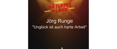 Event-Image for 'J&ouml;rg Runge - Ungl&uuml;ck ist auch harte Arbeit'