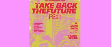 Event-Image for 'Take-Back-the-Future-Fest &ndash; Wir widersetzen uns!'