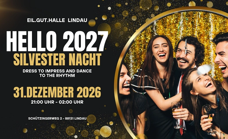 Hello 2027 Silvester Nacht - EIL.GUT.HALLE Lindau