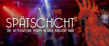 Event-Image for 'SP&Auml;TSCHICHT - Die Afterwork Party in der Kakadu Bar'