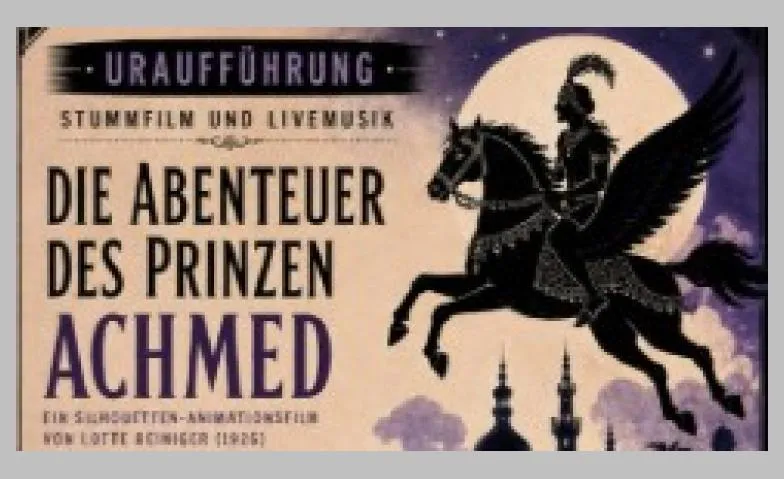 Stummfilmklassiker - Die Abenteuer des Prinzen Achmed mit Li, Freizeit & Ausflüge, Schwanen Kino & Theater