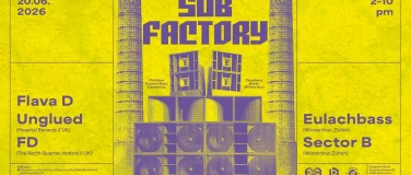 Event-Image for 'Sub Factory with Flava D, Unglued, FD'