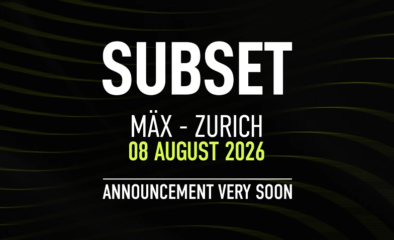 Subset Parade Afterparty @ M&Auml;X, Zurich M&Auml;X, Z&uuml;rich Tickets