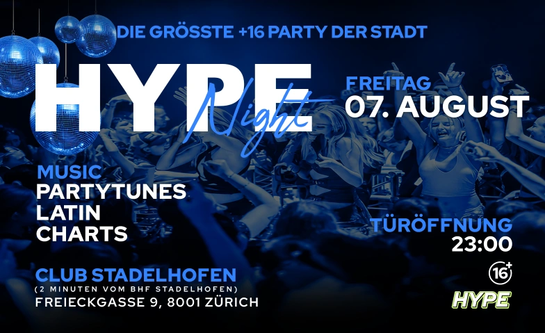 HYPE NIGHT  CLUB STADELHOFEN, Z&Uuml;RICH (+16 / &Uuml;16) Club Stadelhofen, Freieckgasse 9, 8001 Z&uuml;rich Tickets