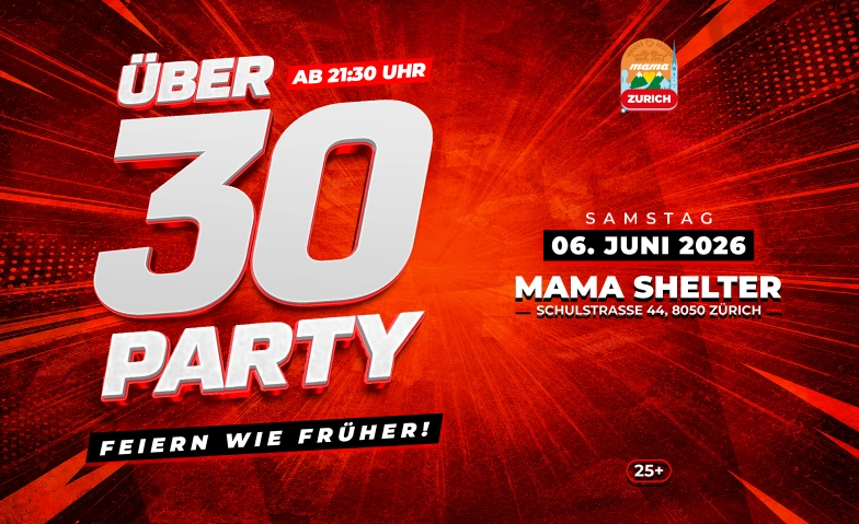 &Uuml;30 PARTY - MAMA SHELTER, Z&Uuml;RICH Mama Shelter, Schulstrasse 44, 8050 Z&uuml;rich Tickets