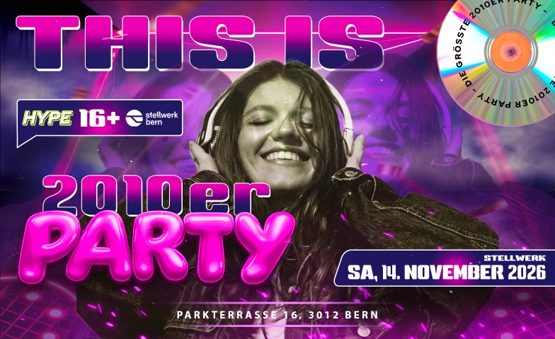 This is 2010er Party Stellwerk, Parkterrasse 16, 3012 Bern Tickets