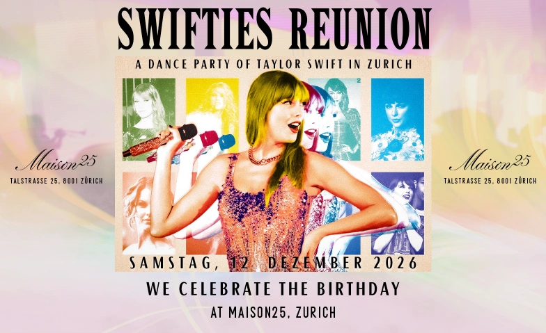 SWIFTIES REUNION - DAYDANCE PARTY MAISON25, Talstrasse 25, 8001 Z&uuml;rich Tickets