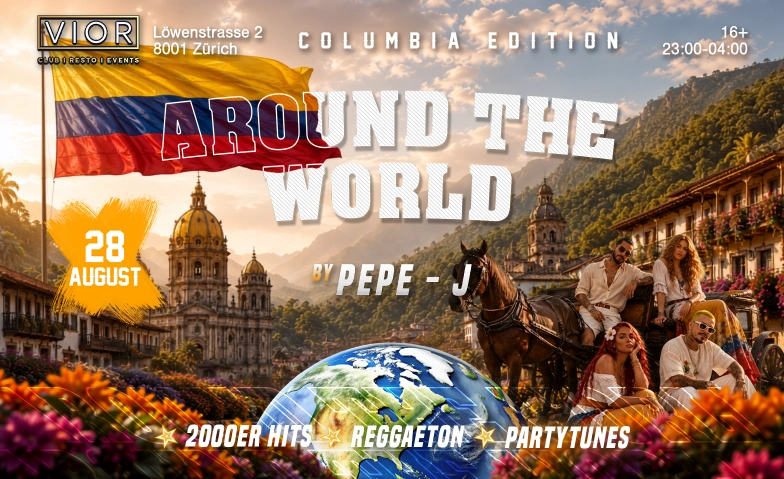 AROUND THE WORLD - COLUMBIA EDITION (+16) VIOR CLUB | RESTO | EVENTS, L&ouml;wenstrasse 2, 8001 Z&uuml;rich Billets