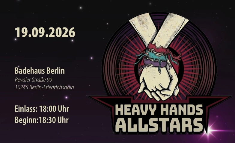 Heavy Hands Allstars 2026 Badehaus Berlin, Revaler Strasse 99, 10245 Berlin Friedrichshain Billets
