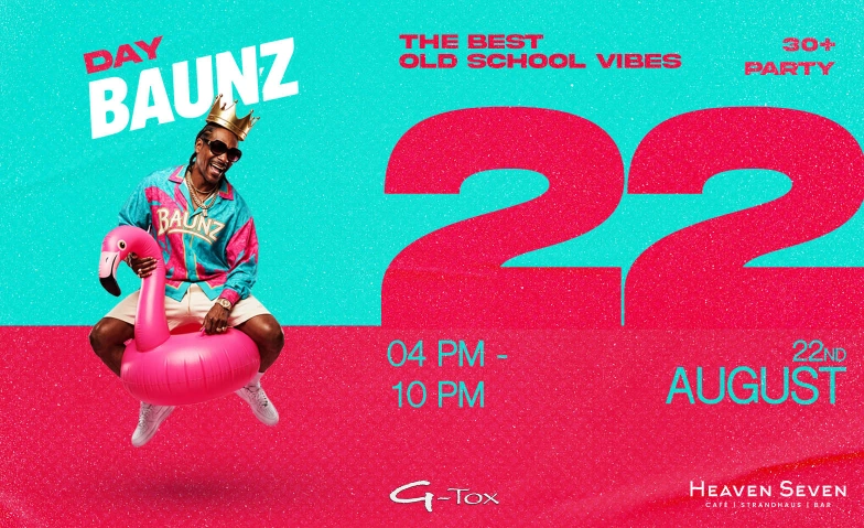 BAUNZ  30+ DayDance @HEAVEN SEVEN Hard Heaven7 Strandhaus Bodensee, Kohlplatzstra&szlig;e 15a, 6971 Hard Billets