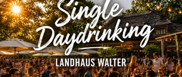 Event-Image for 'Single Daydrinking @Landhaus Walter'