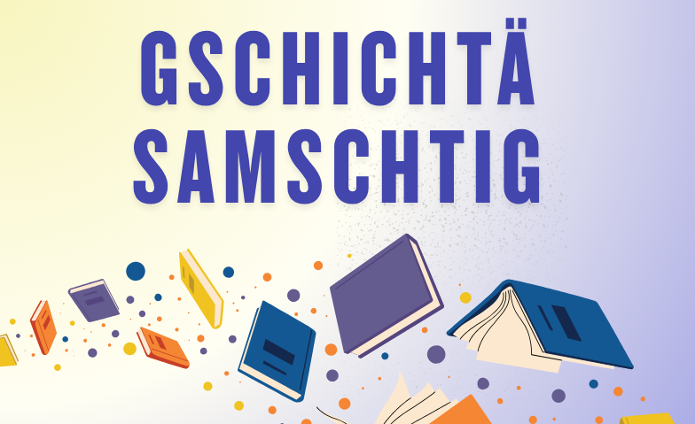 Event-Image for 'Gschicht&auml;-Samschtig'