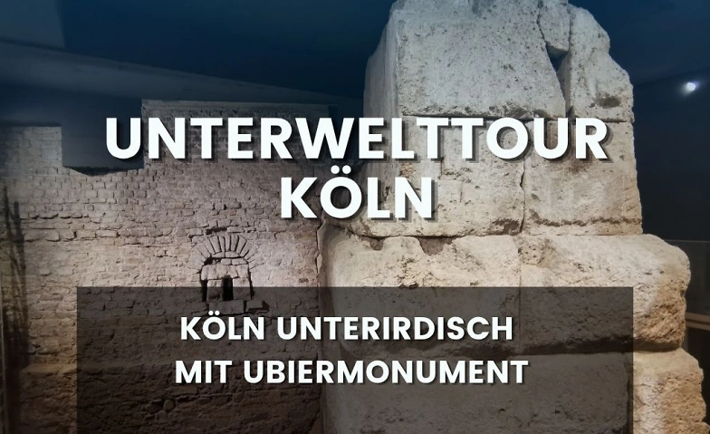 Event-Image for 'Unterirdisches K&ouml;ln &ndash; Unterwelttour mit Ubiermonument'