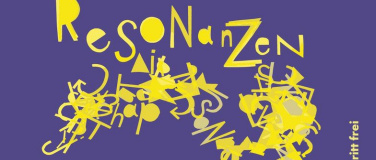 Event-Image for '&laquo;RESONANZEN&raquo; in Kooperation mit dem Machwerk Liestal'