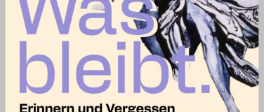 Event-Image for 'Was bleibt. Erinnern und Vergessen in der Kunst'