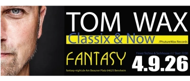 Event-Image for 'TOM WAX NiGHT ***Classix & NOW***4.9.26'