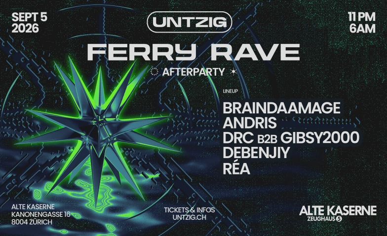 AFTERPARTY FERRY RAVE  UNTZIG Alte Kaserne, Kanonengasse 16, 8004 Z&uuml;rich Billets