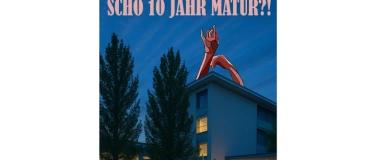 Event-Image for 'H&auml;? Scho 10 Jahr Matur?!'