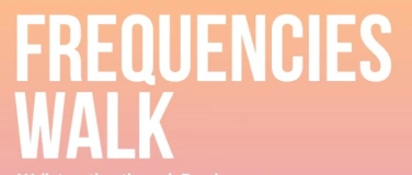Event-Image for 'Frequencies Walk &ndash; Spazieren durch Basel'
