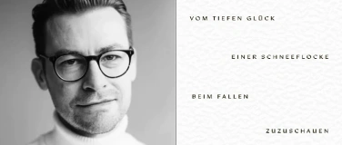 Event-Image for 'Vom tiefen Gl&uuml;ck, einer Schneeflocke beim Fallen zuzuschauen'