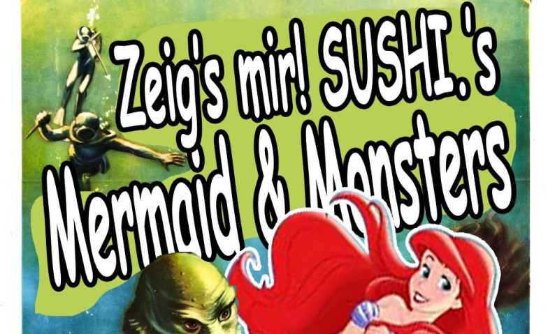 Konzert:  zeig's mir! Sushi. Mermaid and Monsters