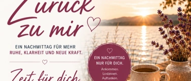 Event-Image for 'Zur&uuml;ck zu mir &ndash; Ein Nachmittag f&uuml;r Ruhe, Klarheit,neue Kraft'