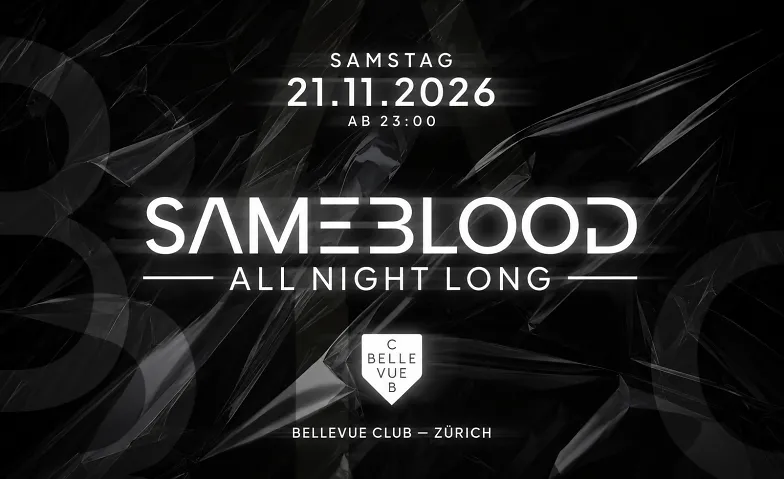 SAMEBLOOD: ALL NIGHT LONG, Partys / House & Techno, Club Bellevue