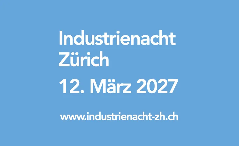 Industrienacht Zürich 2027, Diverses, Region Zürich