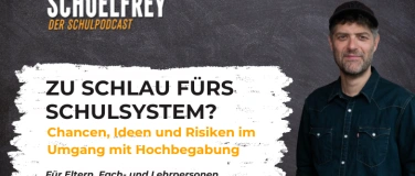Event-Image for 'Hochbegabung: Zu schlau f&uuml;rs Schulsystem? &ndash; Schuelfrey LIVE'