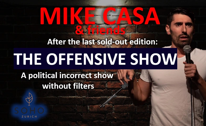 27 FEB: Mike Casa: the OFFENSIVE Show @SOHO ZURICH, Comedy / Comedy & Kabarett, SOHO ZURICH