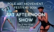 Pole, Art & Movement Festival SATURDAY AFTERNOON SHOW
