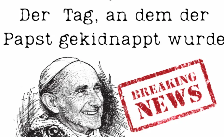 Teatrolyssimo spielt, Am Tag, als der Papst gekidnappt wurde Tickets