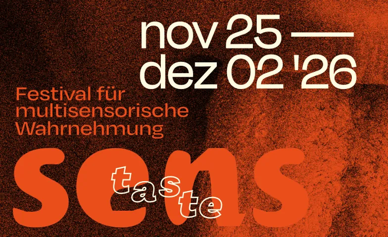 sens taste - Festival für multisensorische Wahrnehmung, Festivals / Weitere Festivals, ZiMMT