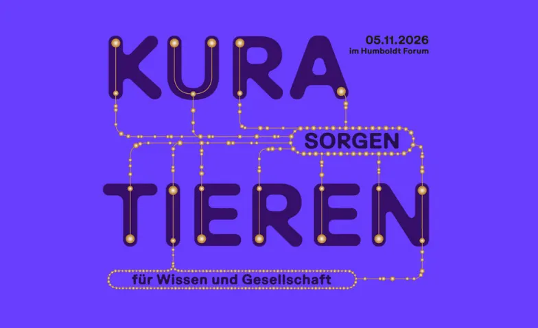 Kuratieren. Sorgen für Wissen und Gesellschaft, Führungen & Vorträge / Vortrag, Humboldt Forum