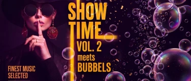 Event-Image for 'SHOWTIME meets Bubbles / Vol. 2'