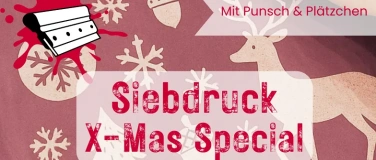 Event-Image for 'Siebdruck X-Mas Special-Siebdrucken mit Punsch und Pl&auml;tzchen'