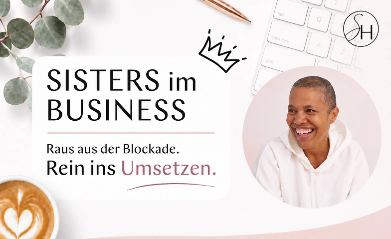 SISTERS im BUSINESS Gruppencoaching für selbständige Frauen, Cours & Séminaires / Coaching, Ortsunabhängig via Zoom