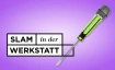 Slam in der Werkstatt #37