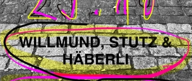 Event-Image for 'WILLMUND, STUTZ & H&Auml;BERLI + LEA LUSTENBERGER'