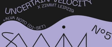 Event-Image for 'SWIM N&deg;5  UNCERTAIN VELOCITY x ZiMMT immersive Performance'