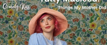 Event-Image for 'Comedy Kiss Presents: Tatty Macleod - Things My Mother Did'
