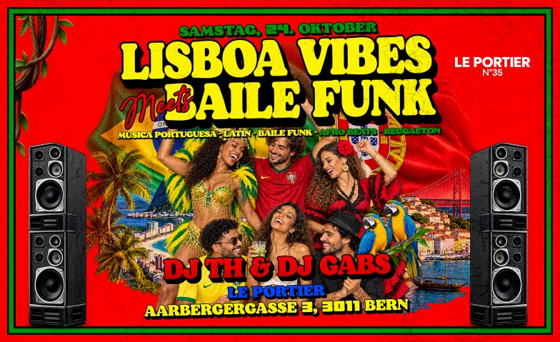 LISBOA VIBES meets BAILE FUNK - LE PORTIER CLUB, BERN Le Portier Club, Aarbergergasse 35, 3011 Bern Tickets