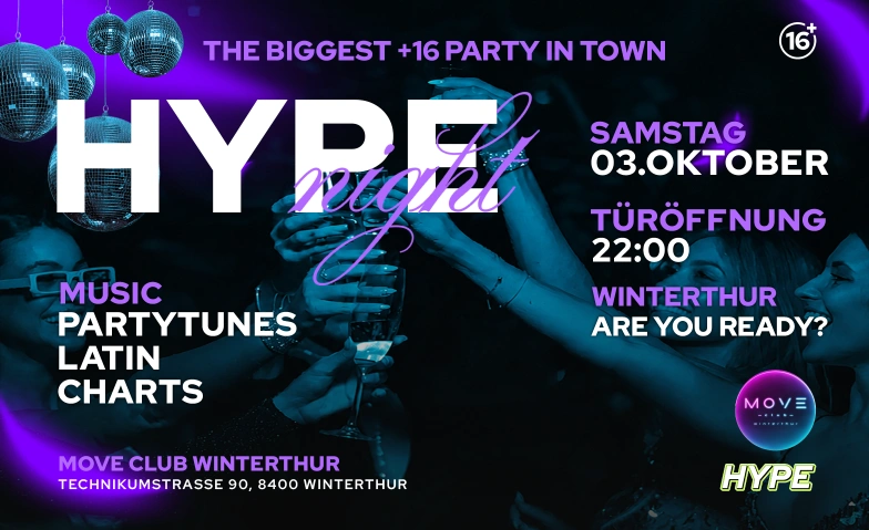 HYPE NIGHT - MOVE CLUB, WINTERTHUR (+16 / &Uuml;16) Move Club, Technikumstrasse 90, 8400 Winterthur Tickets