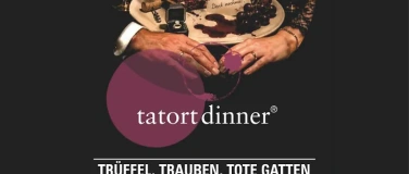 Event-Image for 'tatort dinner - Tr&uuml;ffel, Trauben, tote Gatten'