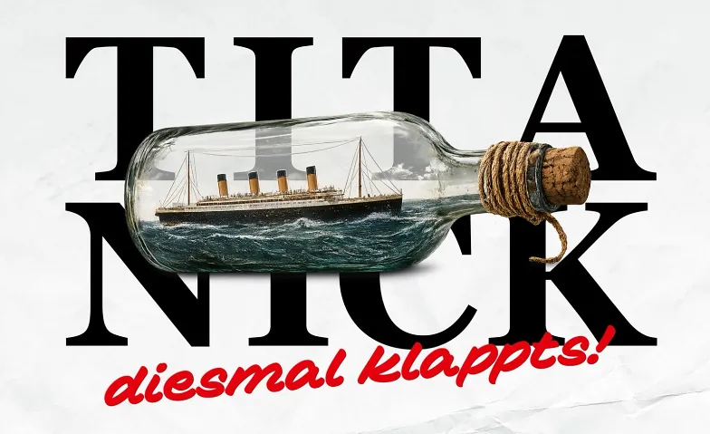 "Titanick - diesmal klappts!" Tickets