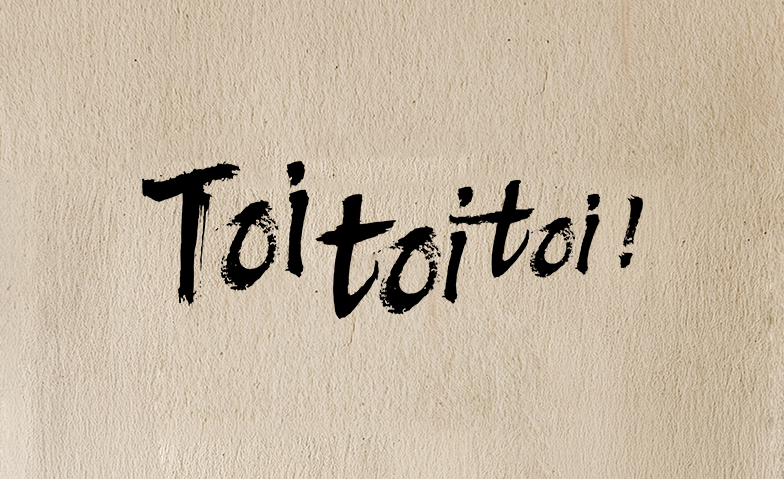 Toi toi toi! Tickets
