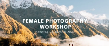 Event-Image for 'Female Photography Workshop 3.0 - Fotokurs f&uuml;r Frauen'