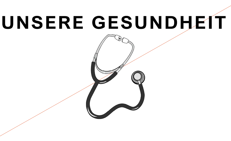 UNSERE GESUNDHEIT